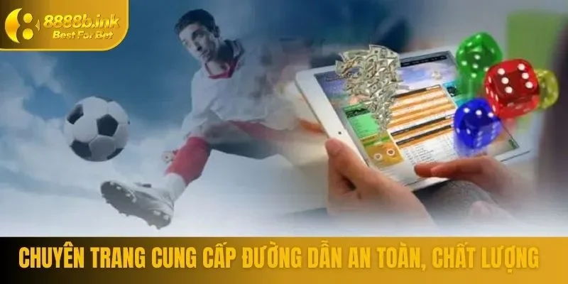 Chuyên trang cung cấp đường dẫn an toàn, chất lượng