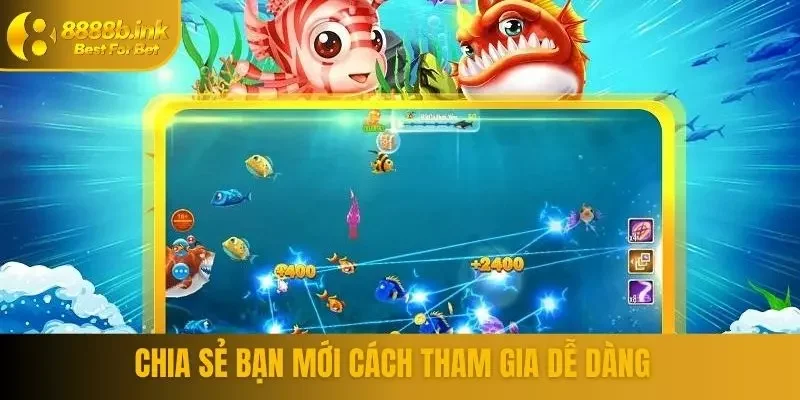 Chia sẻ bạn mới cách tham gia dễ dàng