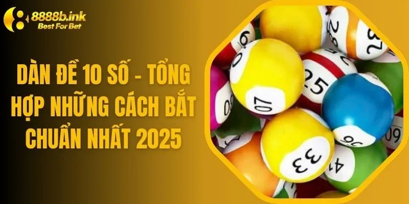 Dàn Đề 10 Số - Tổng Hợp Những Cách Bắt Chuẩn Nhất 2025