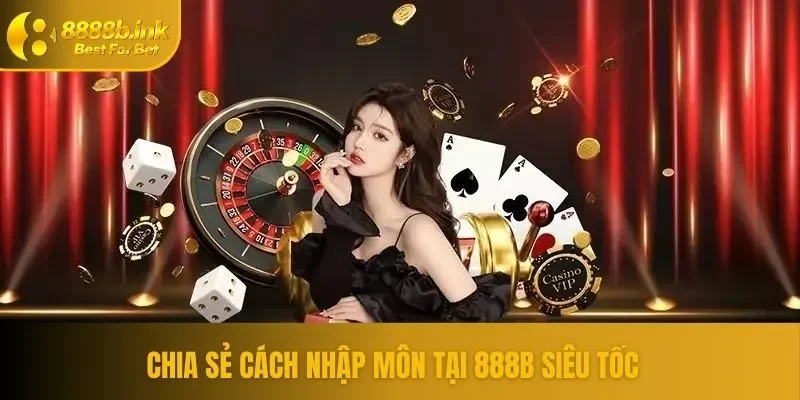 Giới thiệu 888b cách nhập môn