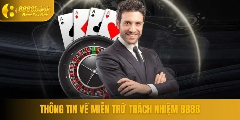 Thông tin về miễn trừ trách nhiệm 888b nên bỏ túi