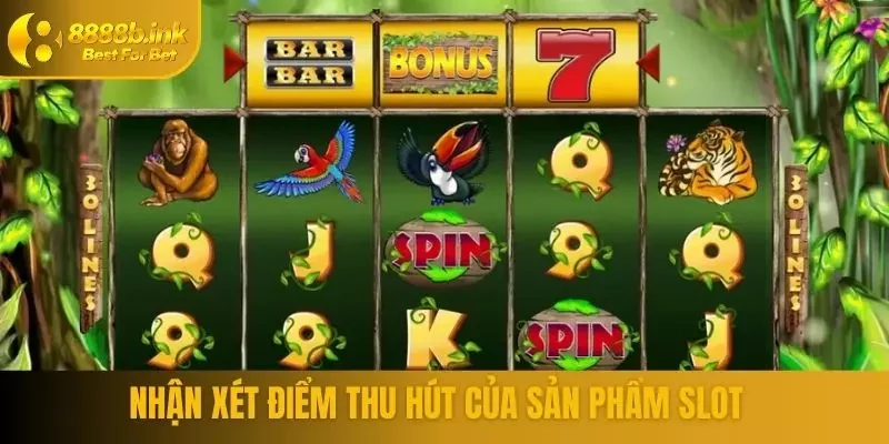 Nhận xét điểm thu hút của sản phẩm slot