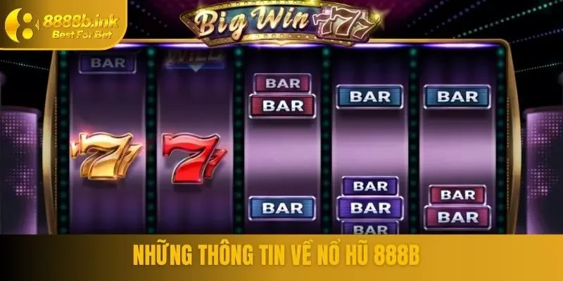 Những thông tin về nổ hũ 888B