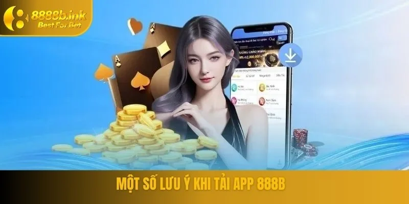 Một số lưu ý khi tải app 888B